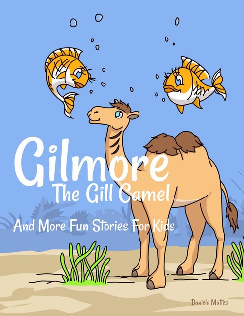 Gilmore The Gill Camel, Daniela Mattes
