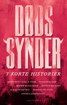 Dødssynder – 7 korte historier, Jesper Wung-Sung, Glenn Ringtved, Martha Flyvholm Tode, Jonas Kleinschmidt, Rasmus Helmann, Sofie Riise Nors, Thomas Bugge