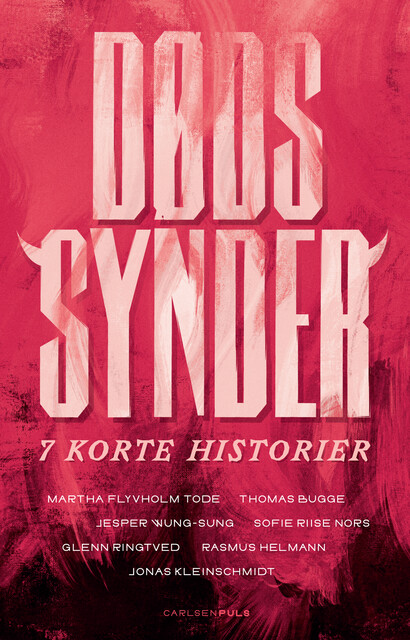 Dødssynder – 7 korte historier, Jesper Wung-Sung, Glenn Ringtved, Martha Flyvholm Tode, Jonas Kleinschmidt, Rasmus Helmann, Sofie Riise Nors, Thomas Bugge