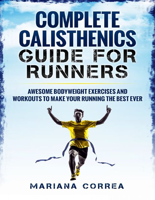 Complete Calisthenics for Runners, Mariana Correa