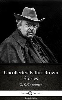 Uncollected Father Brown Stories by G. K. Chesterton (Illustrated), 