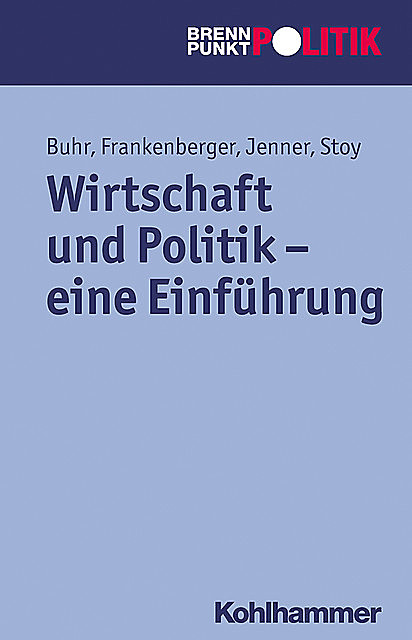 Wirtschaft und Politik – eine Einführung, Daniel Buhr, Rolf Frankenberger, Steffen Jenner, Volquart Stoy