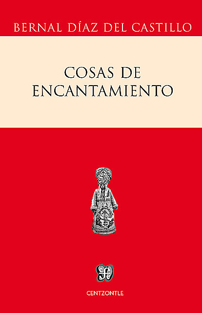 Cosas de encantamiento, Bernal Díaz del Castillo