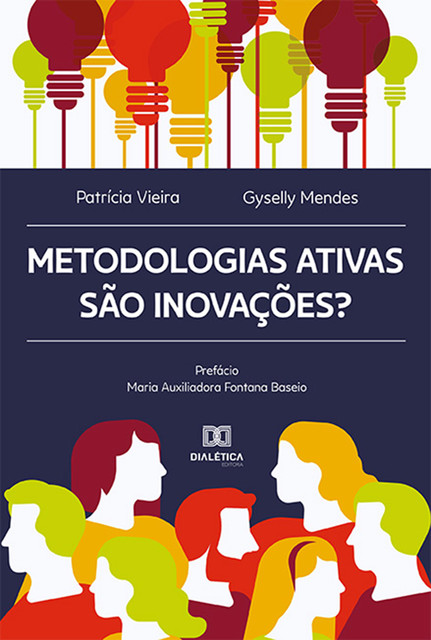 Metodologias ativas são inovações, Patrícia Elias Vieira, Gyselly Mendes