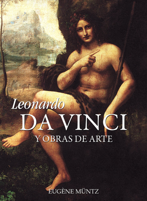 Leonardo da Vinci y obras de arte, Eugene Muntz
