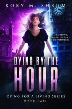 Dying by the Hour, Kory M. Shrum