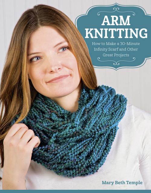 Arm Knitting, Mary Beth Temple