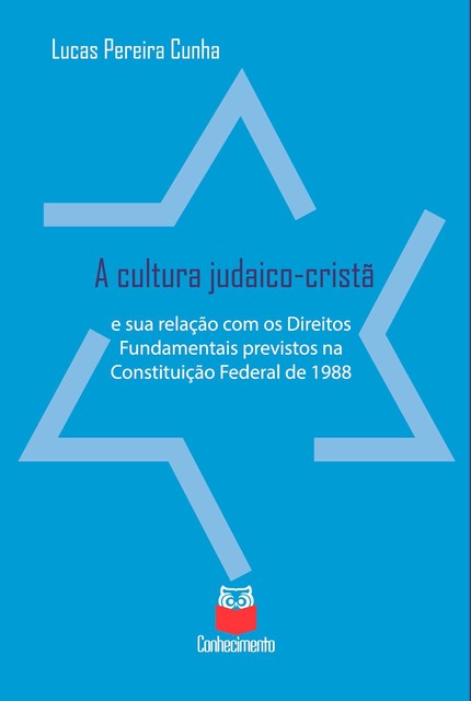 A cultura judaico-cristã e sua relação com os Direitos Fundamentais previstos na Constituição Federal de 1988, Lucas Cunha