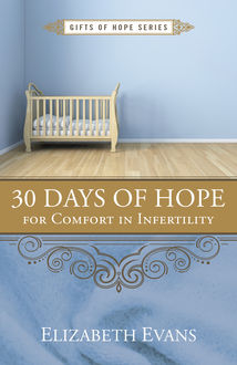 30 Days of Hope for Comfort in Infertility, Elizabeth Evans