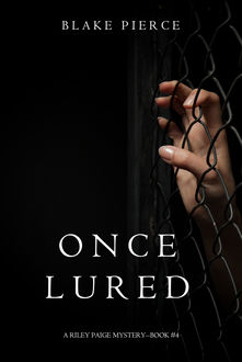 Once Lured (a Riley Paige Mystery--Book #4), Blake Pierce