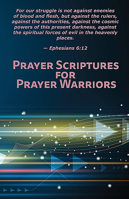 Prayer Scriptures for Prayer Warriors, Henry E. Neufeld