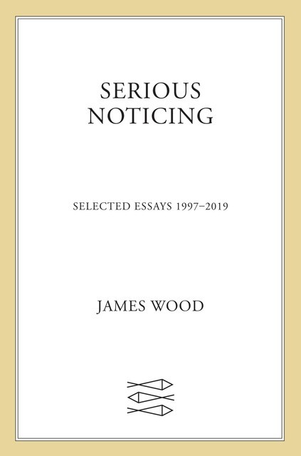 Serious Noticing, Wood James