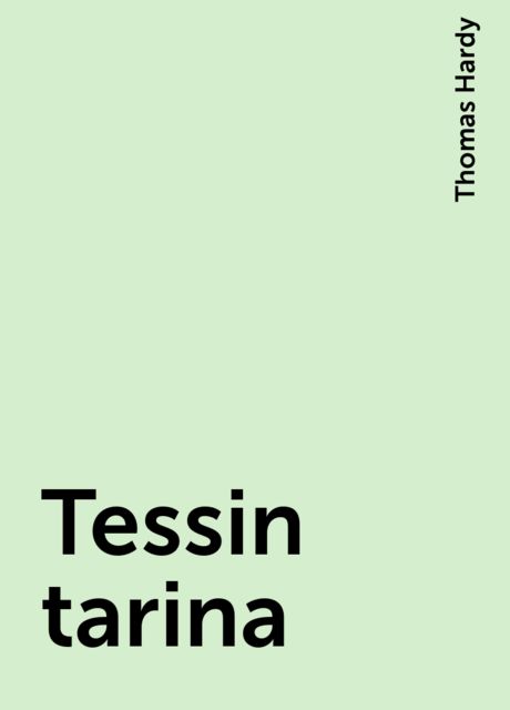 Tessin tarina, Thomas Hardy