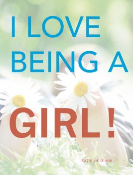 I Love Being a Girl, Kathryn Dixon