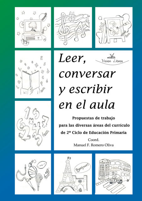 Leer, conversar y escribir en el aula 2 : propuestas de trabajo para las diversas áreas del currículo de 2 ciclo de educación primaria, Mª Carmen Aguilar, Mª José Arcila