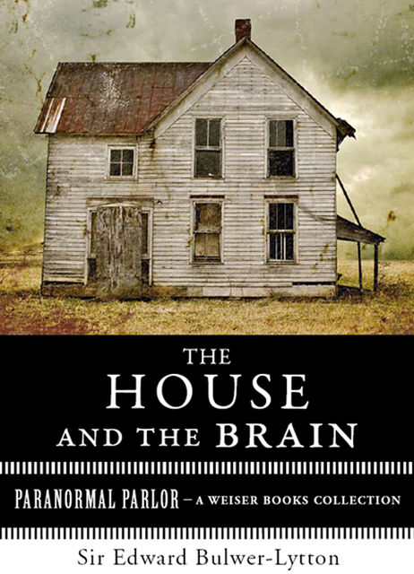 House and the Brain, A Truly Terrifying Tale, Sir Edward Bulwer-Lytton