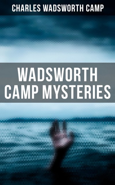 Wadsworth Camp Mysteries, Charles Wadsworth Camp