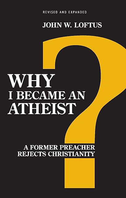 Why I Became an Atheist, John W. Loftus