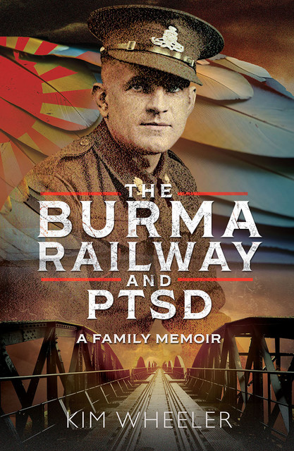 The Burma Railway and PTSD, Kim Wheeler