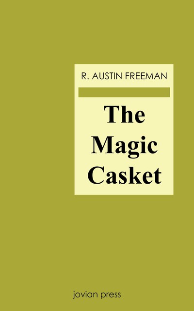 The Magic Casket, R.Austin Freeman