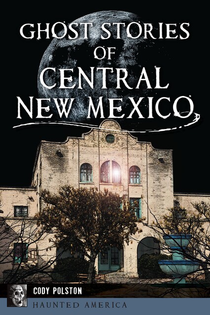Ghost Stories of Central New Mexico, Cody Polston