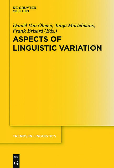 Aspects of Linguistic Variation, Daniel Van Olmen, Frank Brisard, Tanja Mortelmans