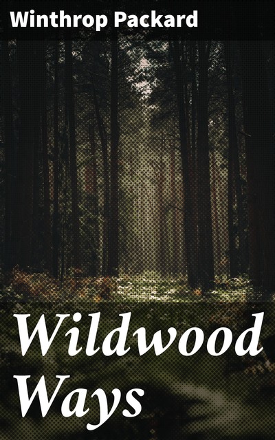 Wildwood Ways, Winthrop Packard