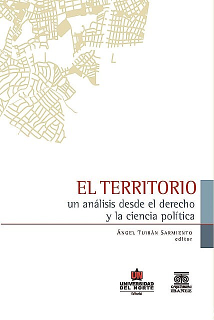 El territorio: Un análisis desde el derecho y la ciencia política, Ángel Tuiran Sarmiento