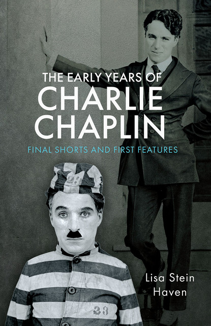 The Early Years of Charlie Chaplin, Lisa Stein Haven