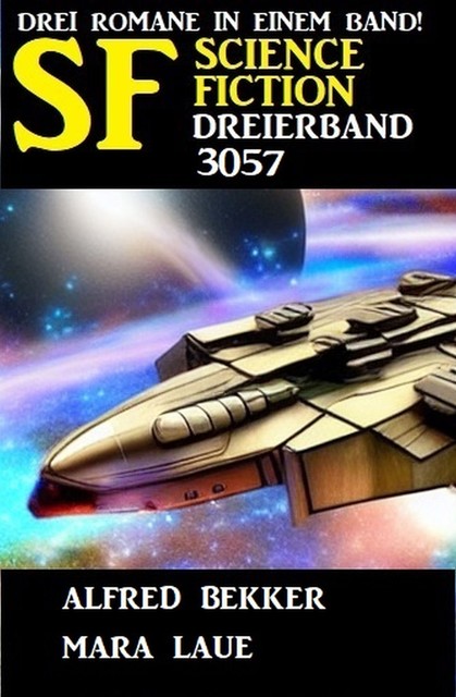 Science Fiction Dreierband 3057, Alfred Bekker, Mara Laue