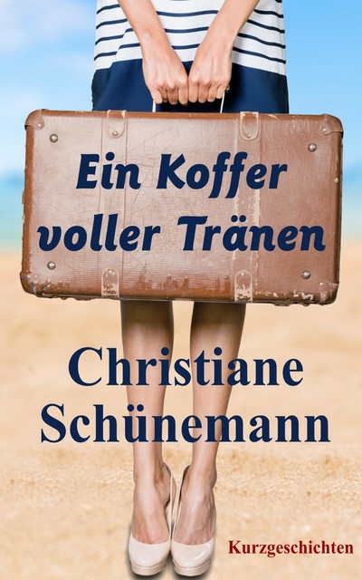 Ein Koffer voller Tränen, Christiane Schünemann