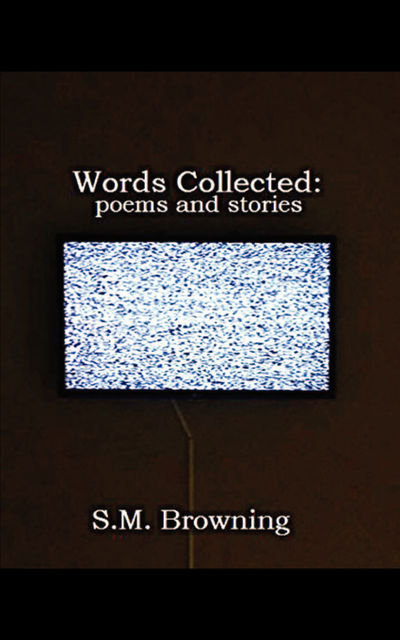 Words Collected, S.M.Browning