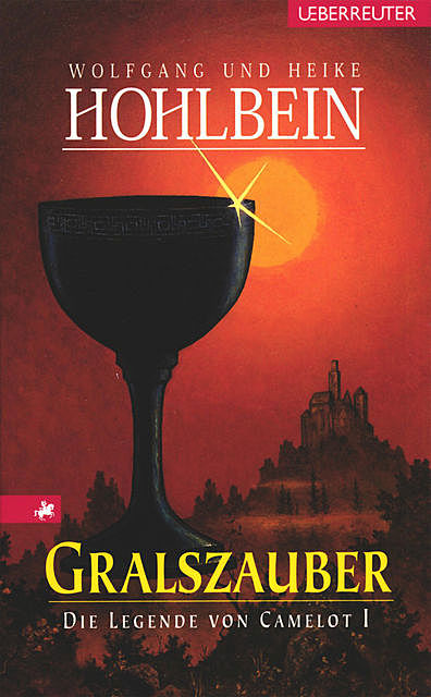 Die Legende von Camelot – Gralszauber (Bd. 1), Wolfgang Hohlbein, Heike Hohlbein