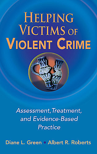 Helping Victims of Violent Crime, DSW, Albert R. Roberts, Diane L. Green