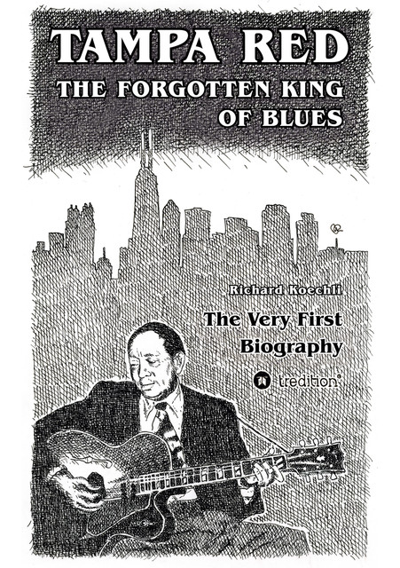 Tampa Red – The Forgotten King Of Blues, Richard Koechli