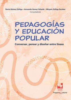 Pedagogías y educación popular, Armando Henao Velarde, Rocío Gómez Zúñiga, Victoria Valencia Calero, Miryan Zúñiga Escobar, Diana Sánchez Rico, Esther Judith Mulford Ramírez, Jhon Velasco Arboleda, Jonny Velasco Arboleda, Lorena Marín Gutiérrez, Magda Peña Giraldo