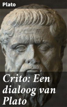 Crito: Een dialoog van Plato, Plato