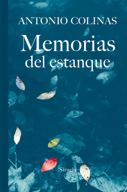 Memorias del estanque, Antonio Colinas