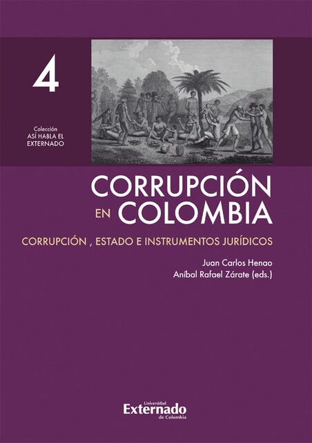 Corrupción en Colombia – Tomo IV: Corrupción, Estado e Instrumentos Jurídicos, Juan Carlos Henao, Aníbal Rafael Zárate