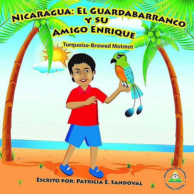 Nicaragua EL Guardabarranco Y SU Amigo Enrique, Patricia E. Sandoval