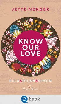 Know Us 3. Know our love. Ella & Dilan & Simon, Jette Menger