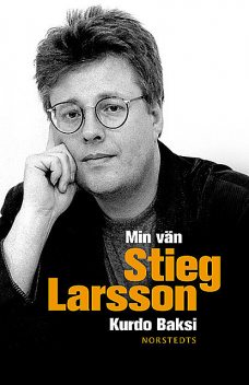 Min vän Stieg Larsson, Kurdo Baksi