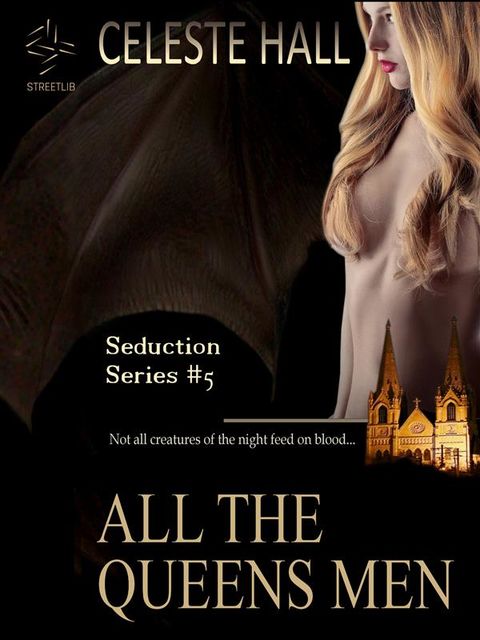 All The Queen's Men: Seduction Series, Book 5, Celeste Hall