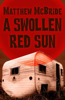 A Swollen Red Sun, Matthew McBride
