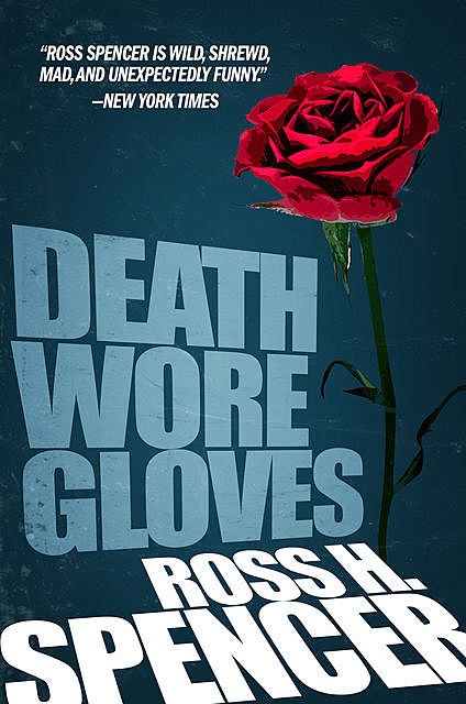 Death Wore Gloves, Ross H.Spencer