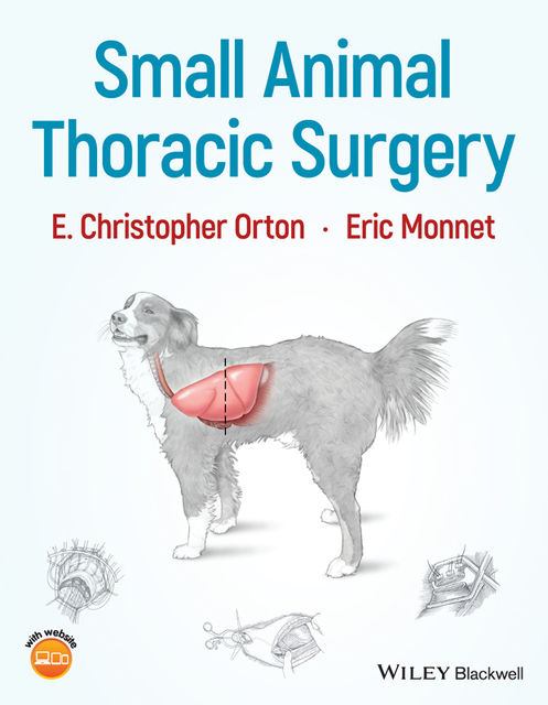 Small Animal Thoracic Surgery, E. Christopher Orton, Eric Monnet