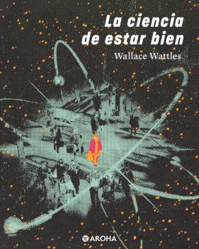 La Ciencia de estar bien, Wallace Wattles