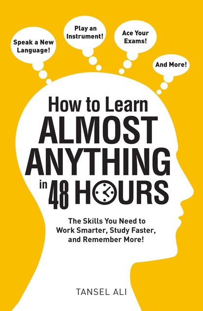 How to Learn Almost Anything in 48 Hours, Tansel Ali