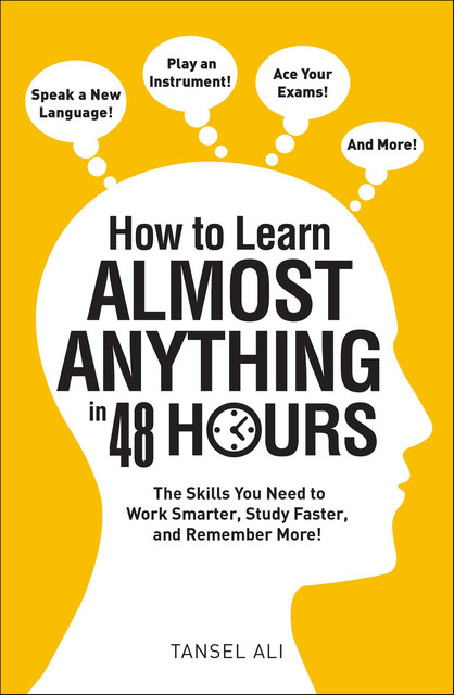 How to Learn Almost Anything in 48 Hours, Tansel Ali