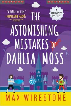 The Astonishing Mistakes of Dahlia Moss, Max Wirestone